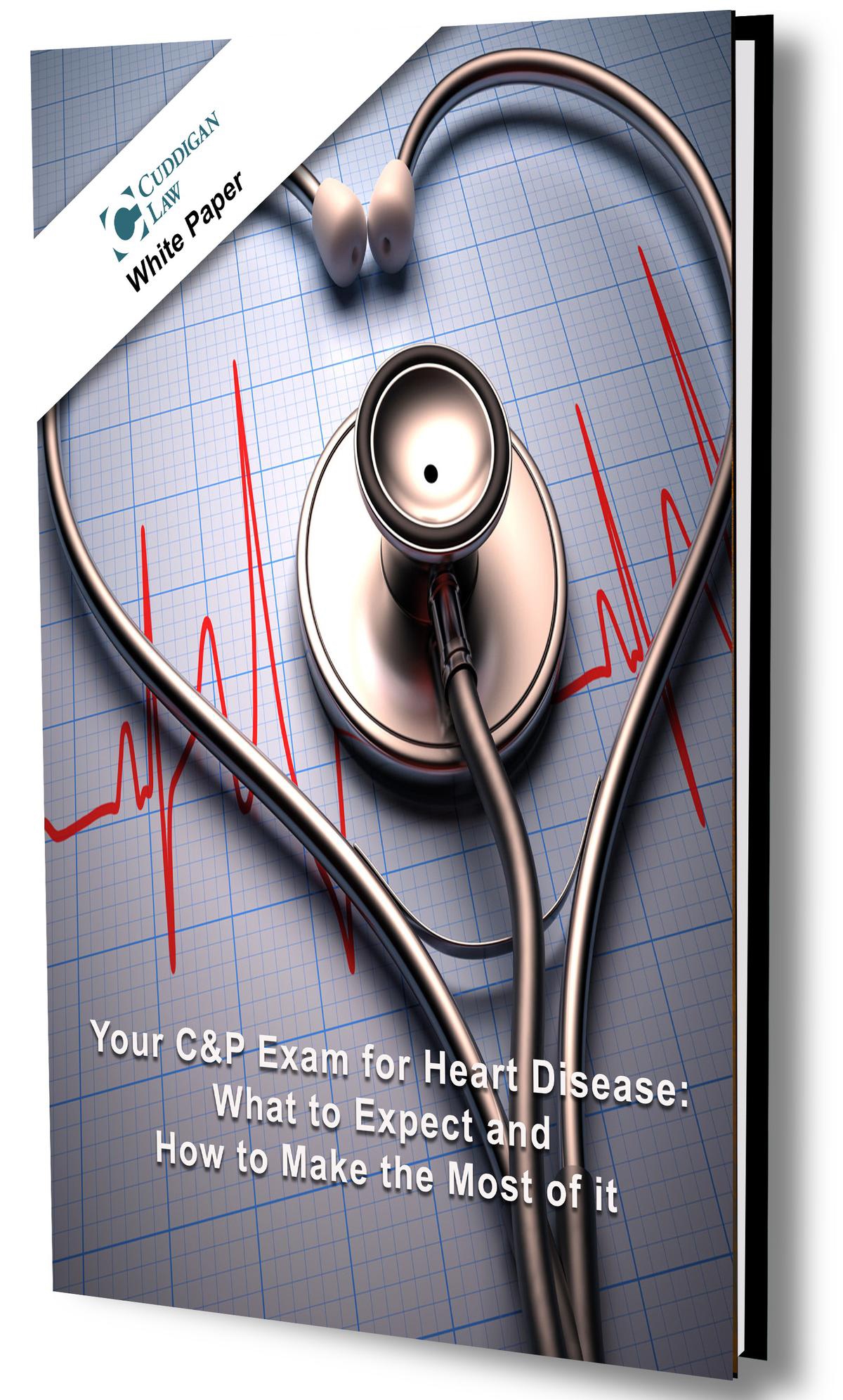 Your C&P Exam for Heart Disease: What to Expect  and How to Make the Most of it