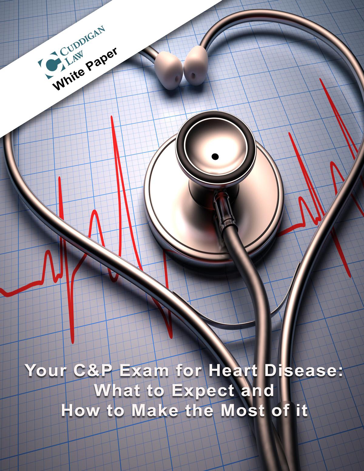 Your C&P Exam for Heart Disease: What to Expect  and How to Make the Most of it